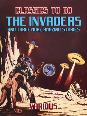 cover image of The Invaders and Three More Amazing Stories
